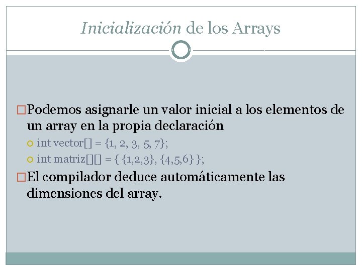 Inicialización de los Arrays �Podemos asignarle un valor inicial a los elementos de un