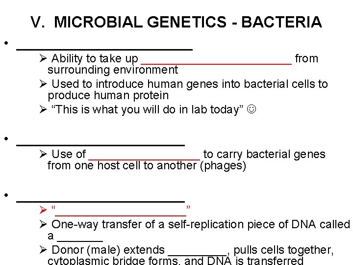 V. MICROBIAL GENETICS - BACTERIA • ____________ Ø Ability to take up ____________ from