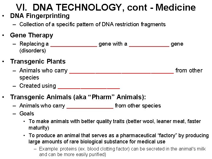 VI. DNA TECHNOLOGY, cont - Medicine • DNA Fingerprinting – Collection of a specific