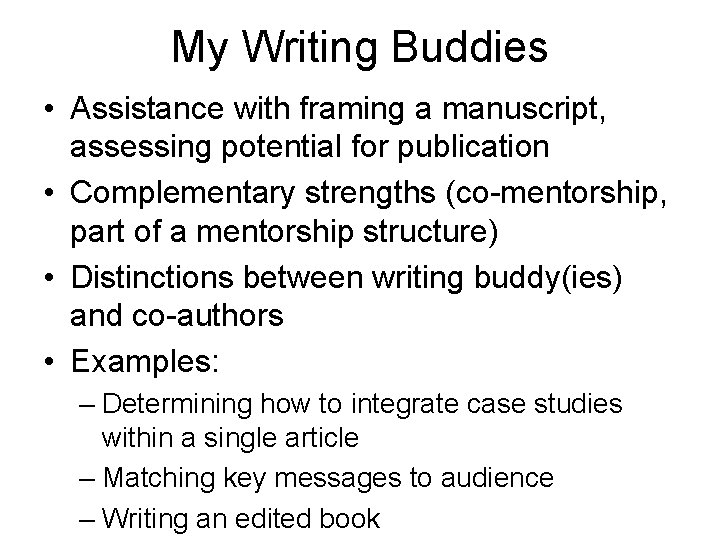 My Writing Buddies • Assistance with framing a manuscript, assessing potential for publication •