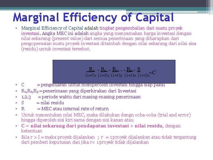 Marginal Efficiency of Capital • Marginal Efficiency of Capital adalah tingkat pengembalian dari suatu