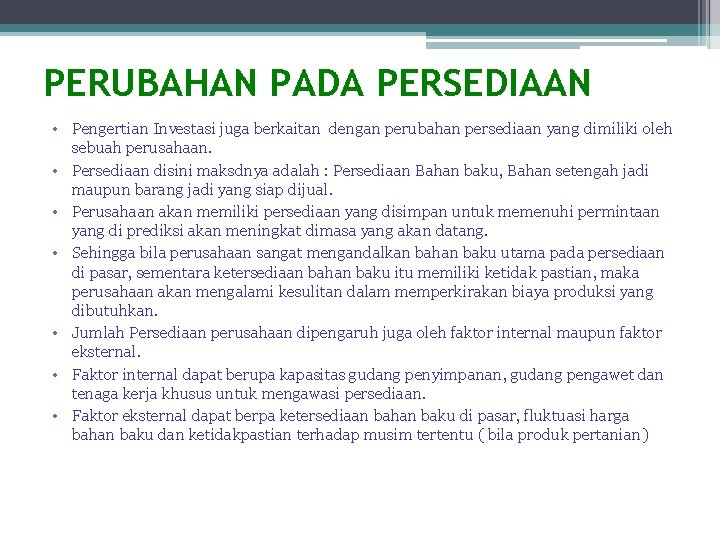 PERUBAHAN PADA PERSEDIAAN • Pengertian Investasi juga berkaitan dengan perubahan persediaan yang dimiliki oleh