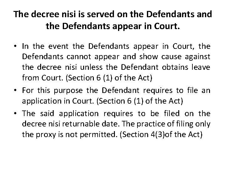 The decree nisi is served on the Defendants and the Defendants appear in Court.