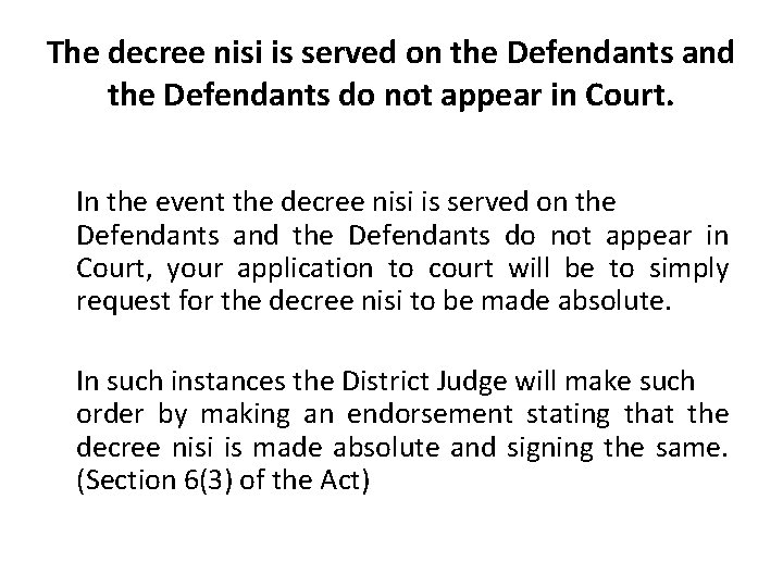 The decree nisi is served on the Defendants and the Defendants do not appear