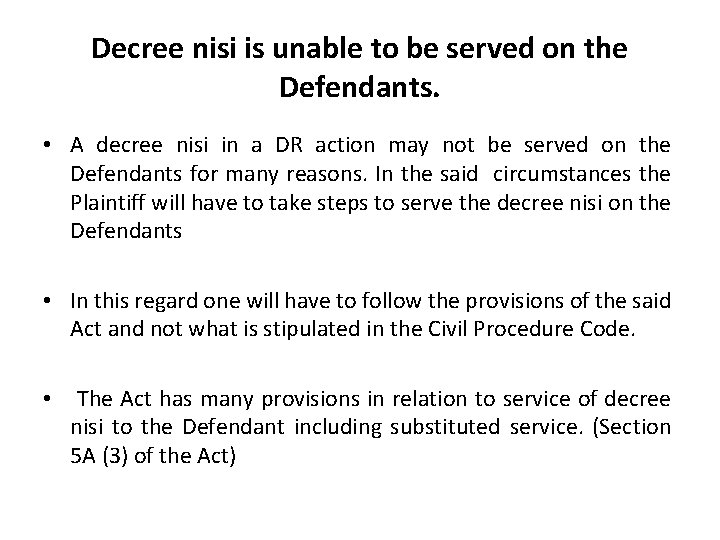 Decree nisi is unable to be served on the Defendants. • A decree nisi