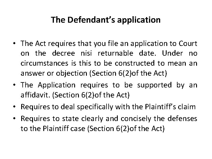 The Defendant’s application • The Act requires that you file an application to Court