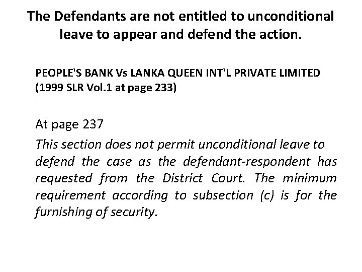 The Defendants are not entitled to unconditional leave to appear and defend the action.