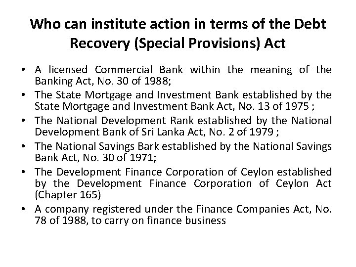 Who can institute action in terms of the Debt Recovery (Special Provisions) Act •