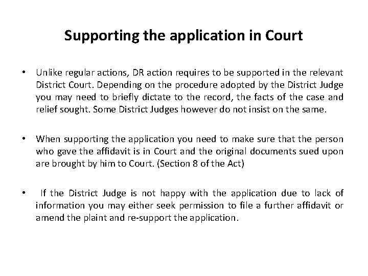 Supporting the application in Court • Unlike regular actions, DR action requires to be