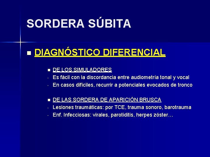 SORDERA SÚBITA n DIAGNÓSTICO DIFERENCIAL n - DE LOS SIMULADORES Es fácil con la