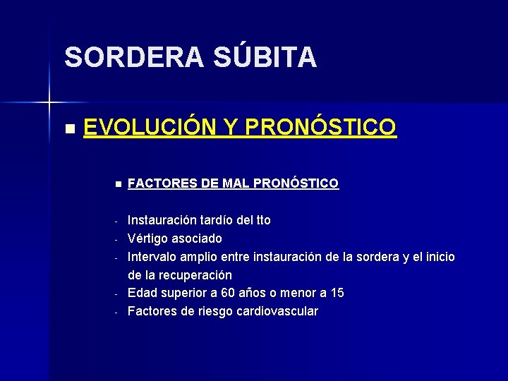 SORDERA SÚBITA n EVOLUCIÓN Y PRONÓSTICO n FACTORES DE MAL PRONÓSTICO - Instauración tardío