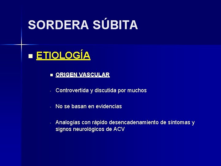 SORDERA SÚBITA n ETIOLOGÍA n ORIGEN VASCULAR - Controvertida y discutida por muchos -