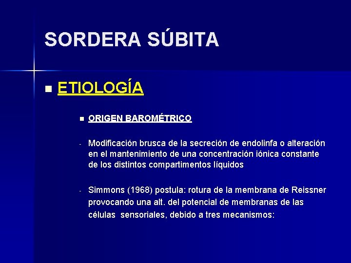 SORDERA SÚBITA n ETIOLOGÍA n ORIGEN BAROMÉTRICO - Modificación brusca de la secreción de