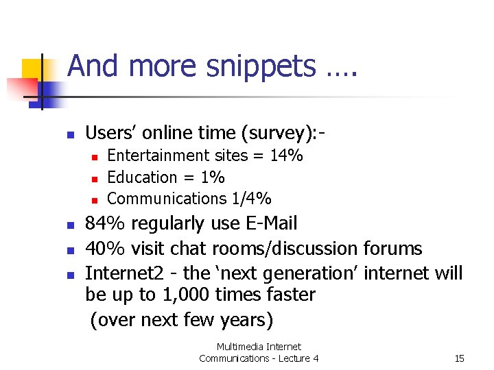 And more snippets …. n Users’ online time (survey): n n n Entertainment sites