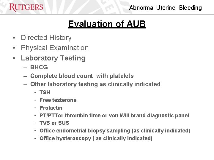 Abnormal Uterine Bleeding Evaluation of AUB • Directed History • Physical Examination • Laboratory