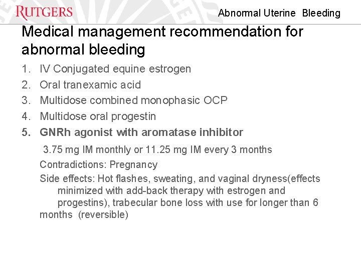 Abnormal Uterine Bleeding Medical management recommendation for abnormal bleeding 1. 2. 3. 4. 5.