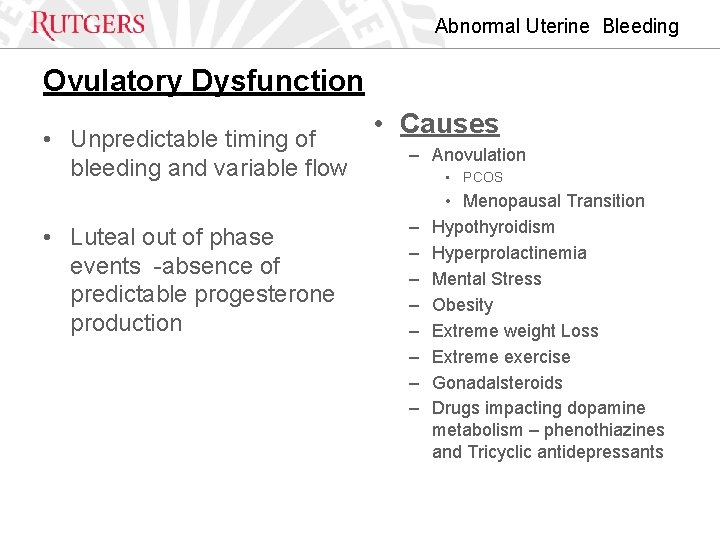 Abnormal Uterine Bleeding Ovulatory Dysfunction • Unpredictable timing of bleeding and variable flow •