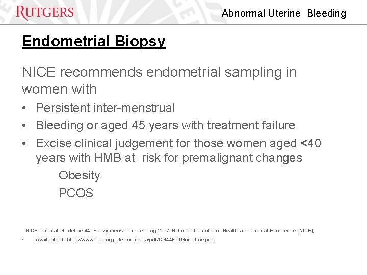 Abnormal Uterine Bleeding Endometrial Biopsy NICE recommends endometrial sampling in women with • Persistent