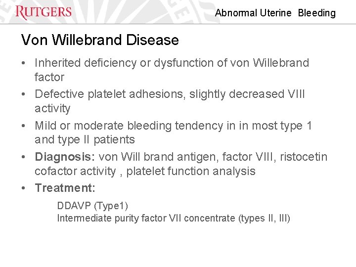 Abnormal Uterine Bleeding Von Willebrand Disease • Inherited deficiency or dysfunction of von Willebrand