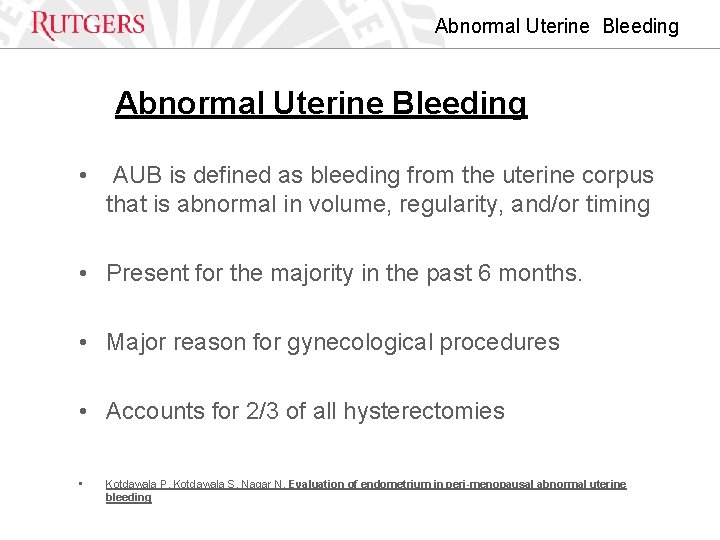Abnormal Uterine Bleeding • AUB is defined as bleeding from the uterine corpus that