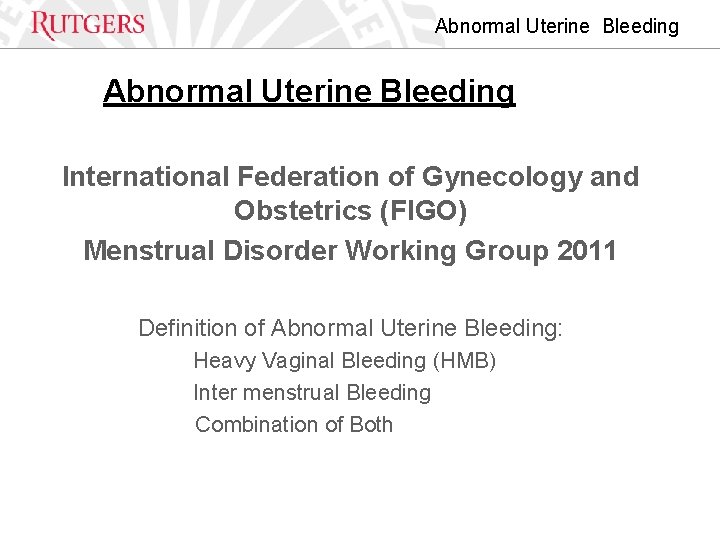 Abnormal Uterine Bleeding International Federation of Gynecology and Obstetrics (FIGO) Menstrual Disorder Working Group