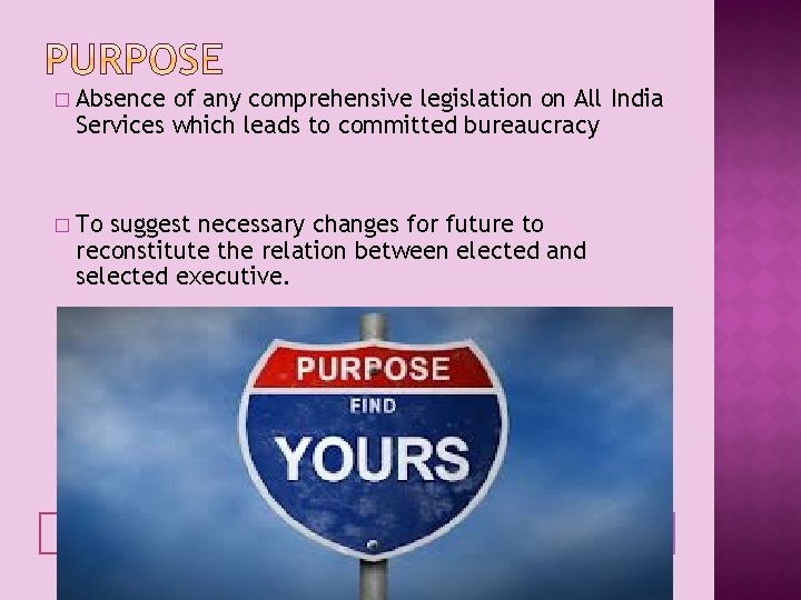 � Absence of any comprehensive legislation on All India Services which leads to committed