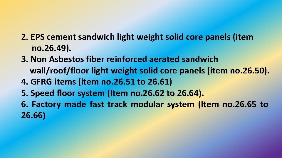 2. EPS cement sandwich light weight solid core panels (item no. 26. 49). 3.