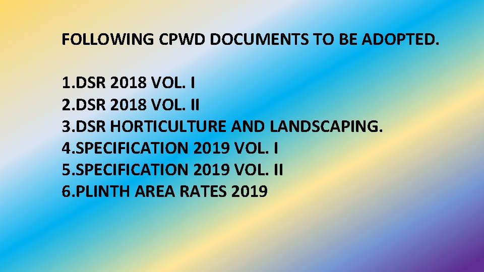 FOLLOWING CPWD DOCUMENTS TO BE ADOPTED. 1. DSR 2018 VOL. I 2. DSR 2018