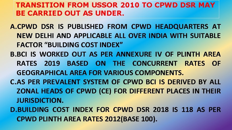 TRANSITION FROM USSOR 2010 TO CPWD DSR MAY BE CARRIED OUT AS UNDER. A.