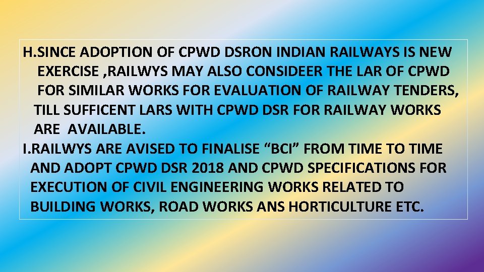 H. SINCE ADOPTION OF CPWD DSRON INDIAN RAILWAYS IS NEW EXERCISE , RAILWYS MAY