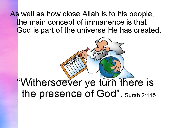 As well as how close Allah is to his people, the main concept of