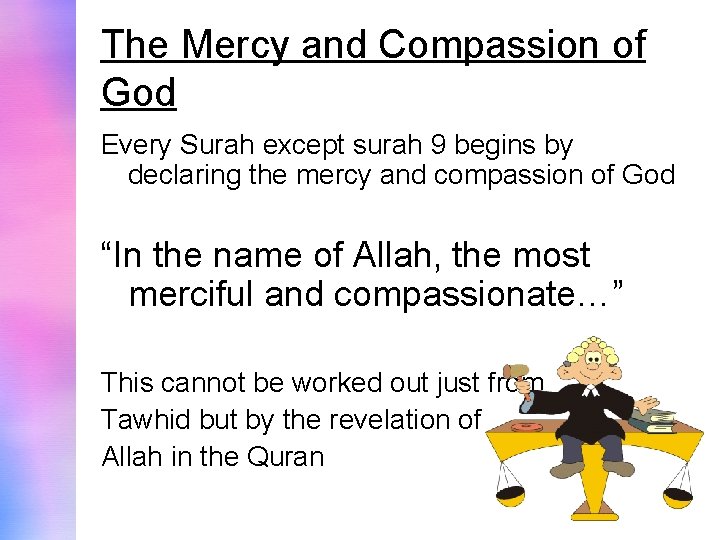 The Mercy and Compassion of God Every Surah except surah 9 begins by declaring