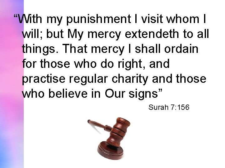 “With my punishment I visit whom I will; but My mercy extendeth to all
