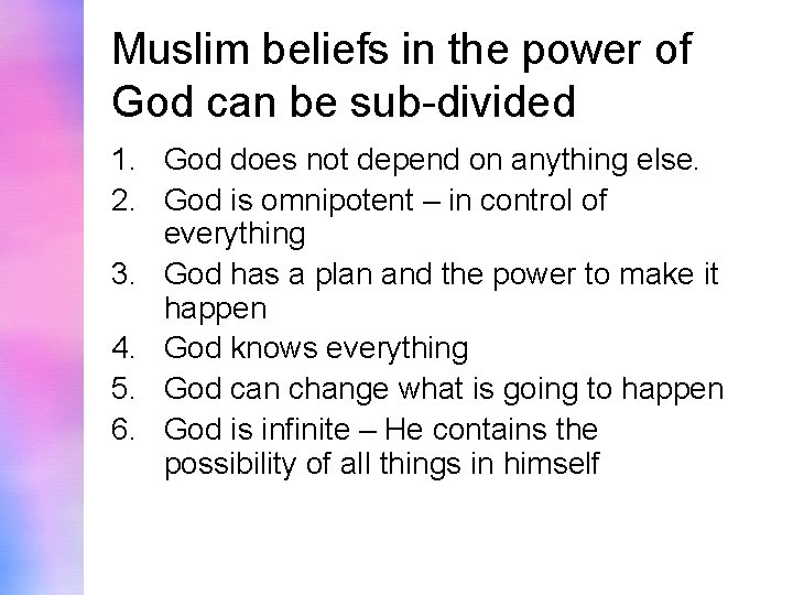 Muslim beliefs in the power of God can be sub-divided 1. God does not