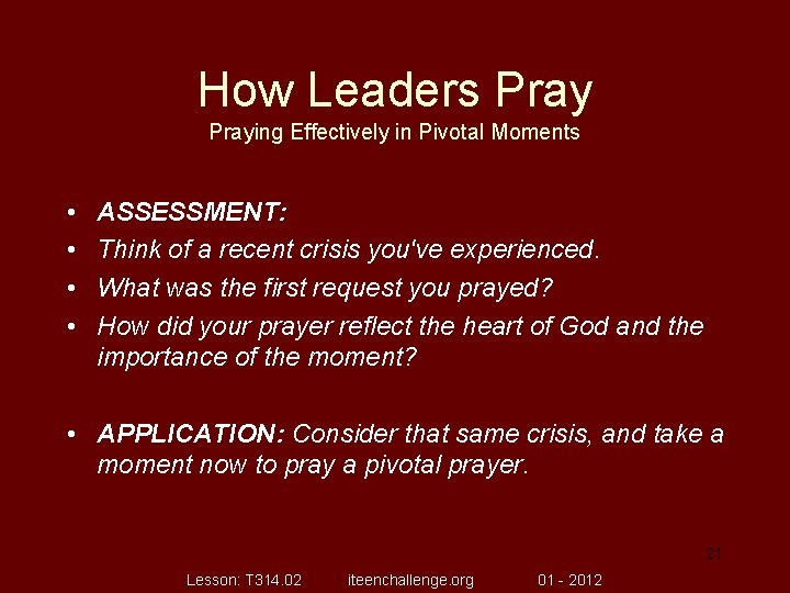 How Leaders Praying Effectively in Pivotal Moments • • ASSESSMENT: Think of a recent