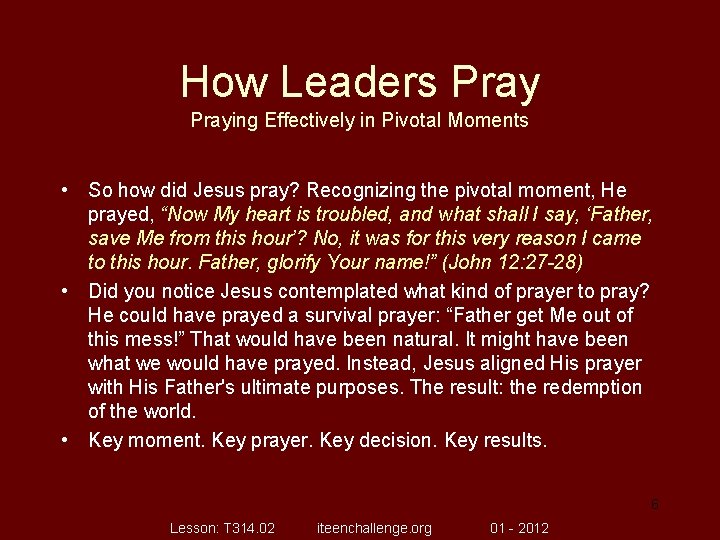 How Leaders Praying Effectively in Pivotal Moments • So how did Jesus pray? Recognizing