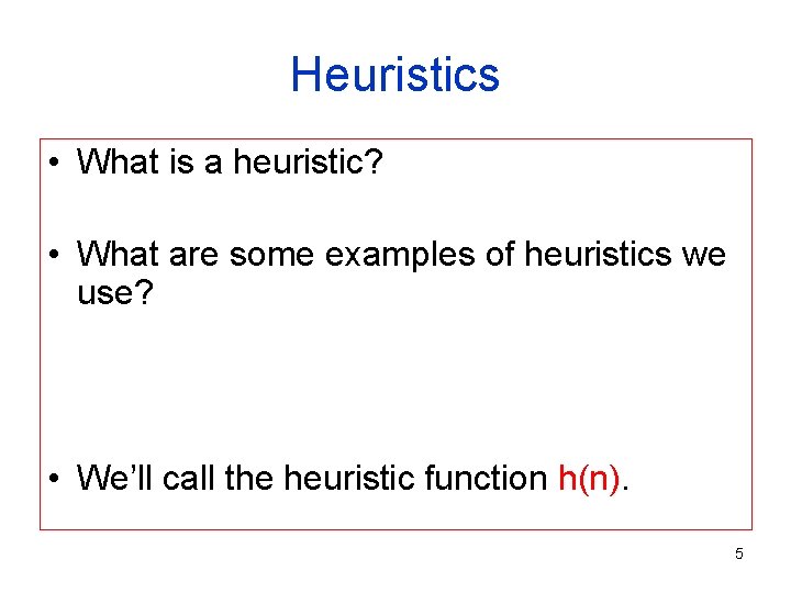 Heuristics • What is a heuristic? • What are some examples of heuristics we