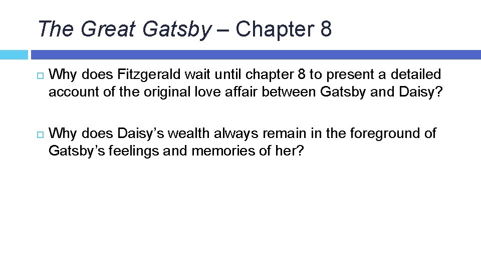 The Great Gatsby – Chapter 8 Why does Fitzgerald wait until chapter 8 to