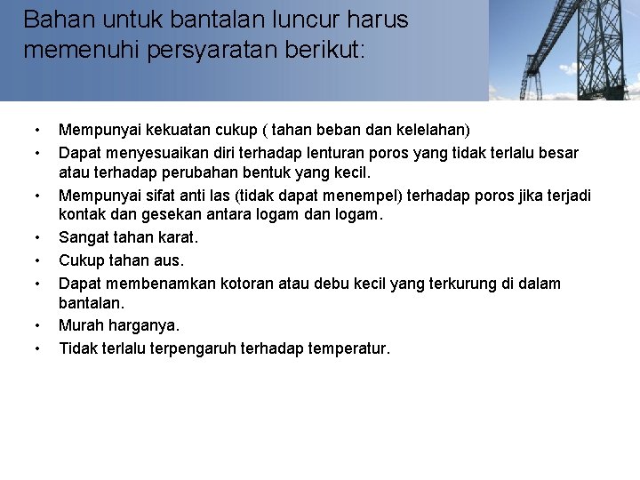 Bahan untuk bantalan luncur harus memenuhi persyaratan berikut: • • Mempunyai kekuatan cukup (