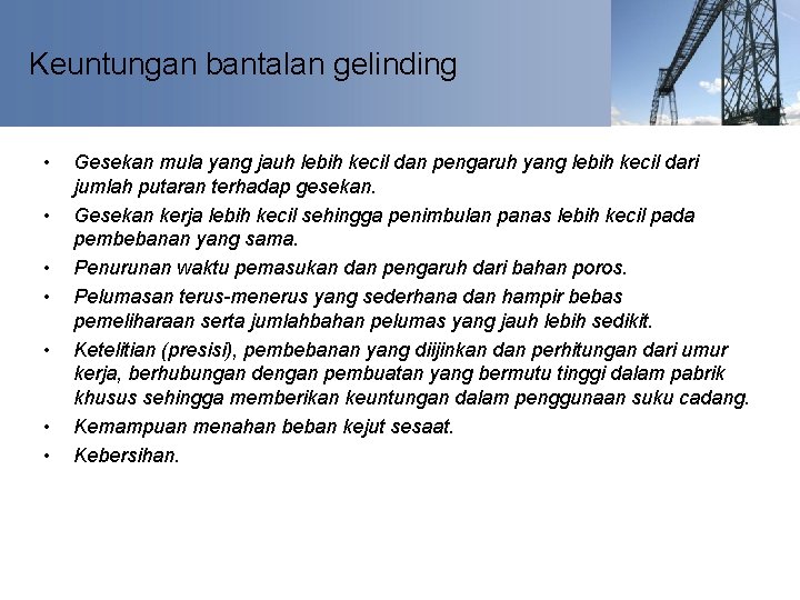 Keuntungan bantalan gelinding • • Gesekan mula yang jauh lebih kecil dan pengaruh yang