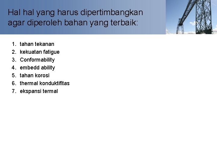 Hal hal yang harus dipertimbangkan agar diperoleh bahan yang terbaik: 1. 2. 3. 4.