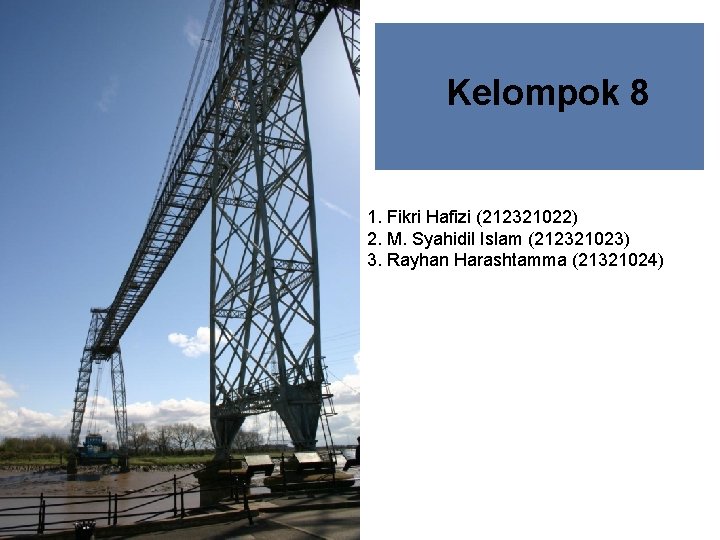 Kelompok 8 1. Fikri Hafizi (212321022) 2. M. Syahidil Islam (212321023) 3. Rayhan Harashtamma