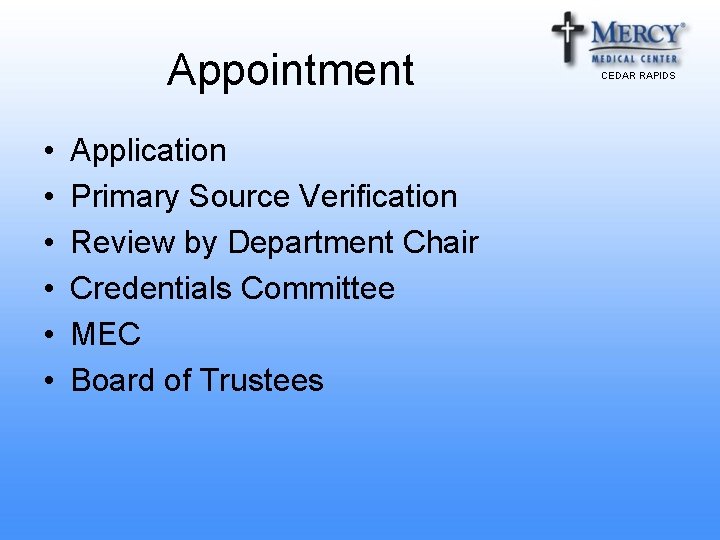 Appointment • • • Application Primary Source Verification Review by Department Chair Credentials Committee Appointment • • • Application Primary Source Verification Review by Department Chair Credentials Committee