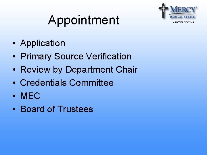 Appointment • • • Application Primary Source Verification Review by Department Chair Credentials Committee