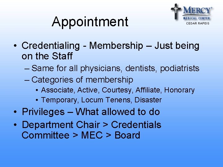 Appointment CEDAR RAPIDS • Credentialing - Membership – Just being on the Staff – Appointment CEDAR RAPIDS • Credentialing - Membership – Just being on the Staff –