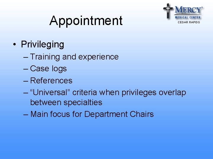 Appointment CEDAR RAPIDS • Privileging – Training and experience – Case logs – References Appointment CEDAR RAPIDS • Privileging – Training and experience – Case logs – References