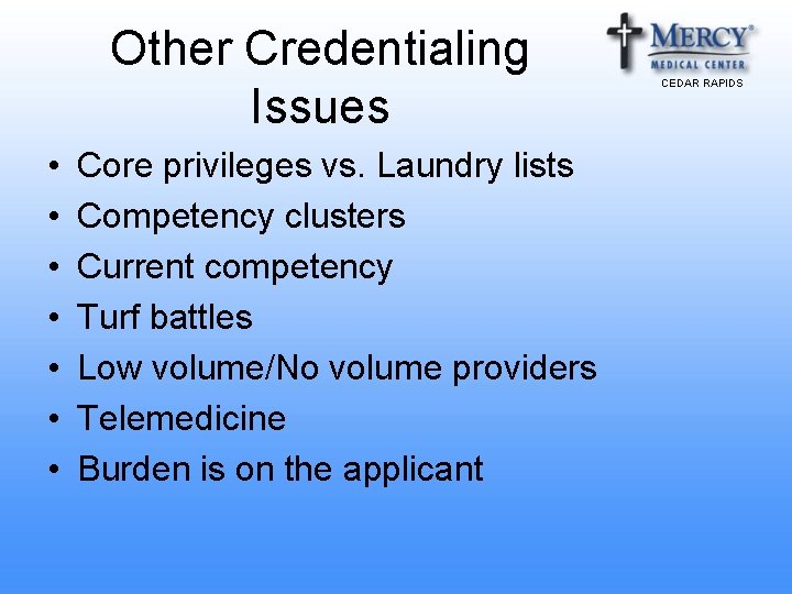 Other Credentialing Issues • • Core privileges vs. Laundry lists Competency clusters Current competency Other Credentialing Issues • • Core privileges vs. Laundry lists Competency clusters Current competency