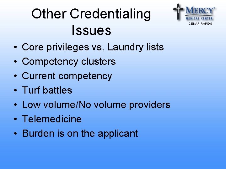 Other Credentialing Issues • • Core privileges vs. Laundry lists Competency clusters Current competency