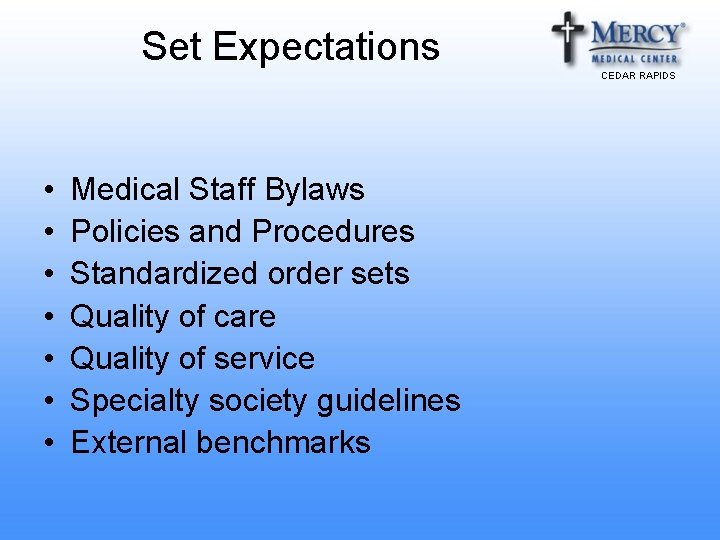 Set Expectations CEDAR RAPIDS • • Medical Staff Bylaws Policies and Procedures Standardized order