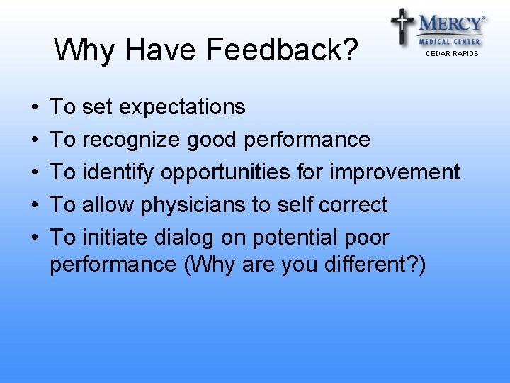 Why Have Feedback? • • • CEDAR RAPIDS To set expectations To recognize good Why Have Feedback? • • • CEDAR RAPIDS To set expectations To recognize good